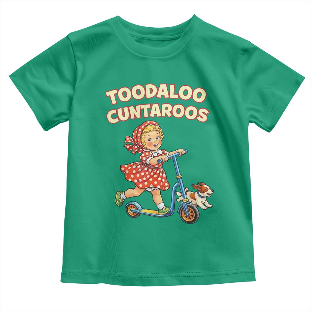 Toodaloo Cuntaroos Retro Scooter Girl Toddler T Shirt Funny Offensive Retro Goodbye Meme Dark Humor TS02 Irish Green Print Your Wear