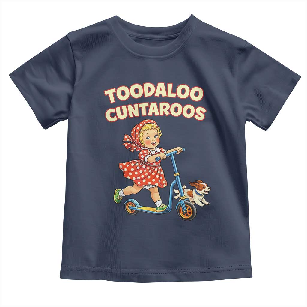 Toodaloo Cuntaroos Retro Scooter Girl Toddler T Shirt Funny Offensive Retro Goodbye Meme Dark Humor TS02 Navy Print Your Wear