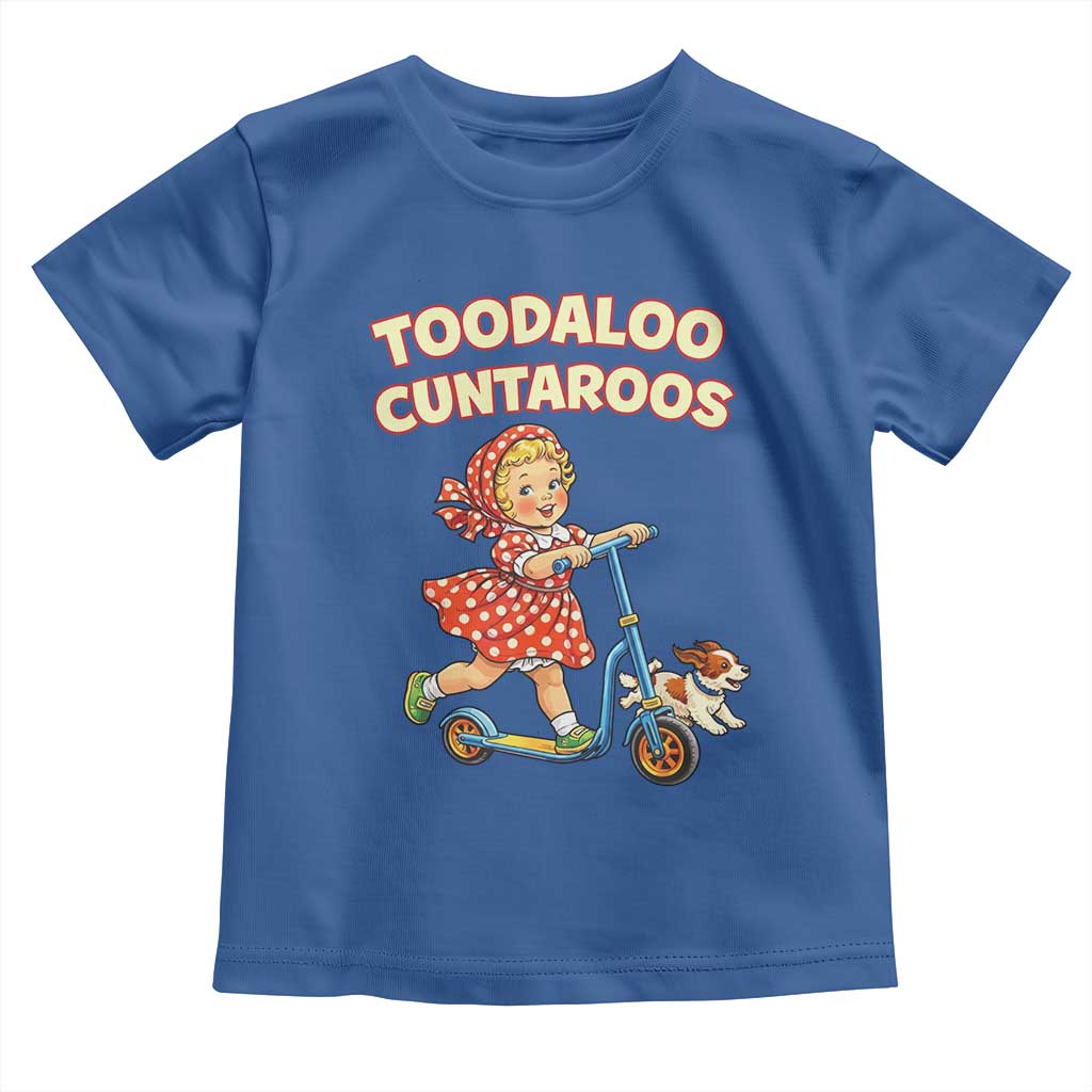 Toodaloo Cuntaroos Retro Scooter Girl Toddler T Shirt Funny Offensive Retro Goodbye Meme Dark Humor TS02 Royal Blue Print Your Wear