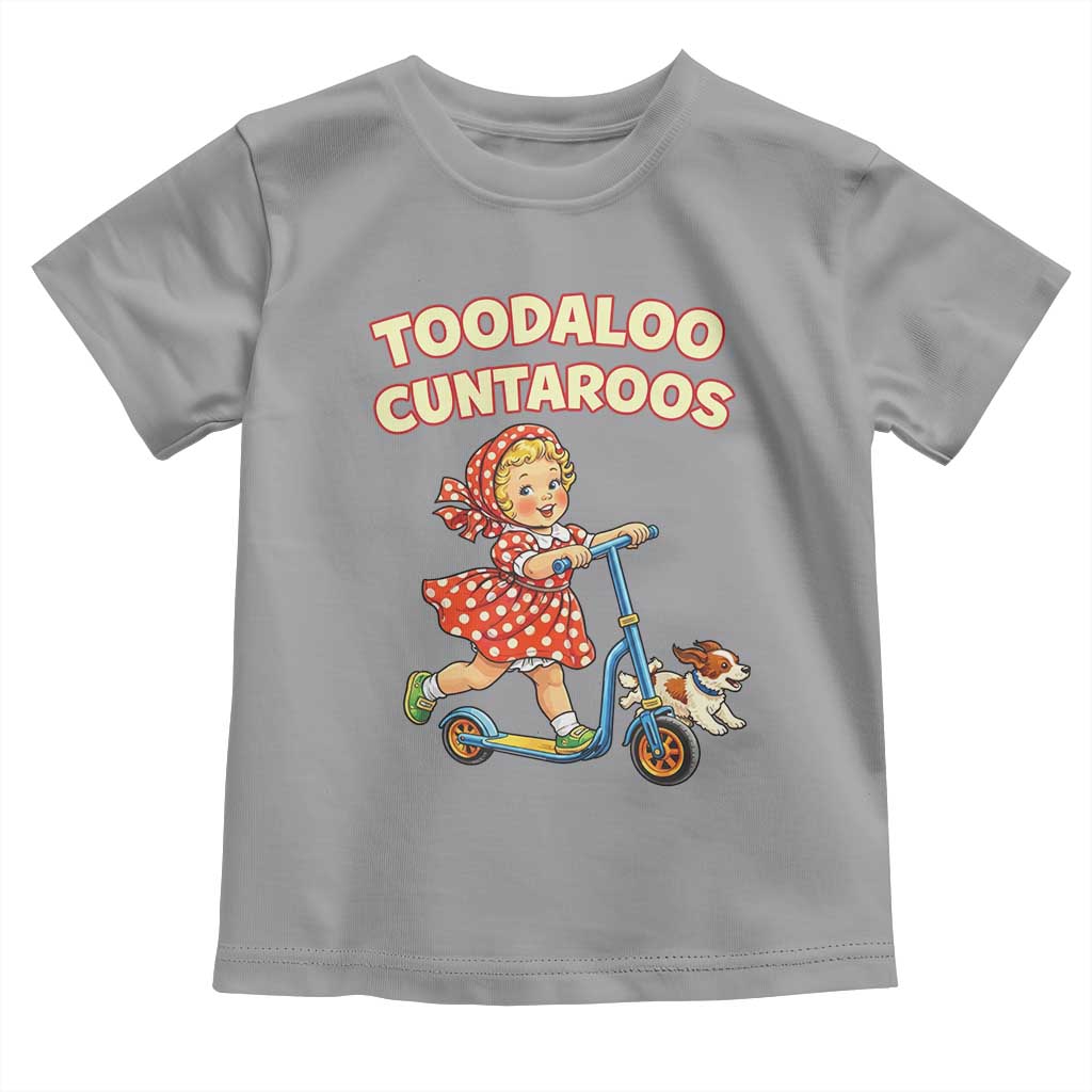 Toodaloo Cuntaroos Retro Scooter Girl Toddler T Shirt Funny Offensive Retro Goodbye Meme Dark Humor TS02 Sport Gray Print Your Wear