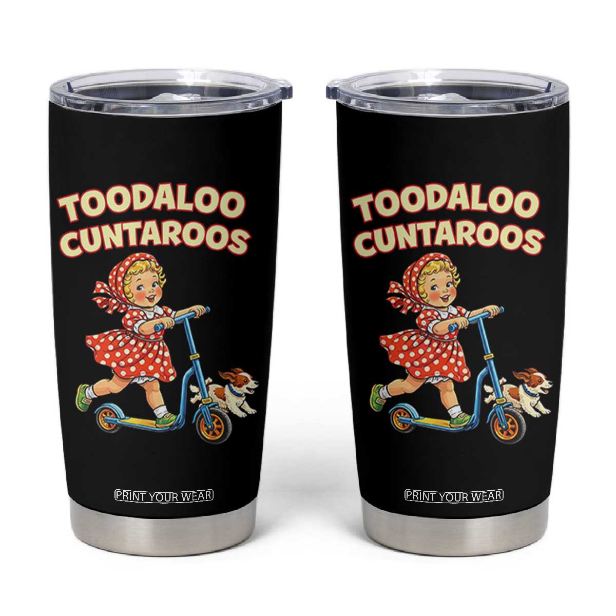 Toodaloo Cuntaroos Retro Scooter Girl Tumbler Cup Funny Offensive Retro Goodbye Meme Dark Humor TS02 Black Print Your Wear