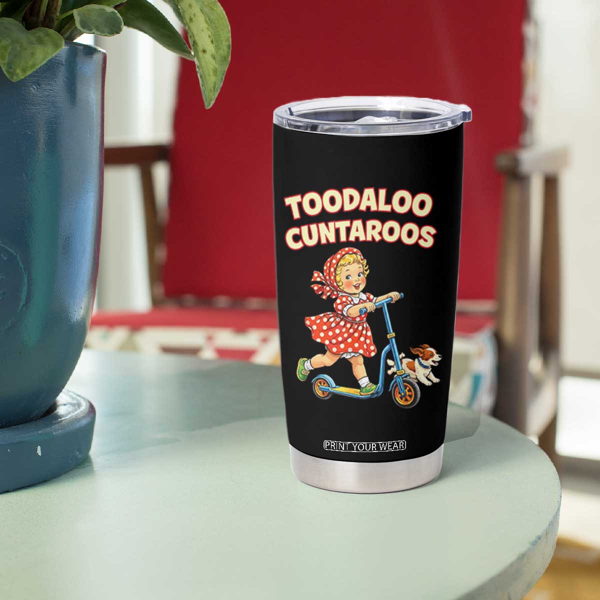 Toodaloo Cuntaroos Retro Scooter Girl Tumbler Cup Funny Offensive Retro Goodbye Meme Dark Humor TS02 Print Your Wear