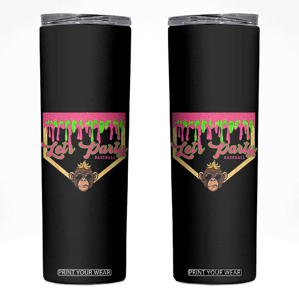Lets Party Monkey Baseball Game Day Skinny Tumbler Neon Dripping Homeplate Funny Ball Party Fans TS02 Black Print Your Wear