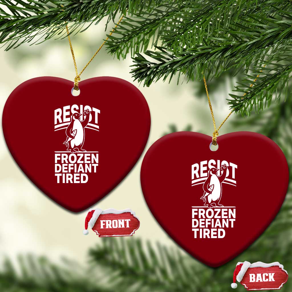 Funny Penguin Resist Ceramic Ornament Frozen Defiant Tired FDT Activism TS02 Print Your Wear