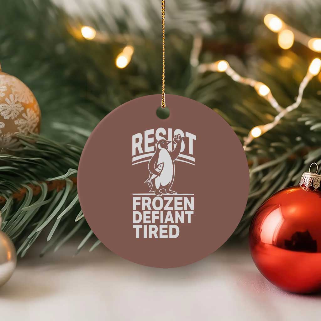 Funny Penguin Resist Ceramic Ornament Frozen Defiant Tired FDT Activism TS02 1pc Mocha Print Your Wear
