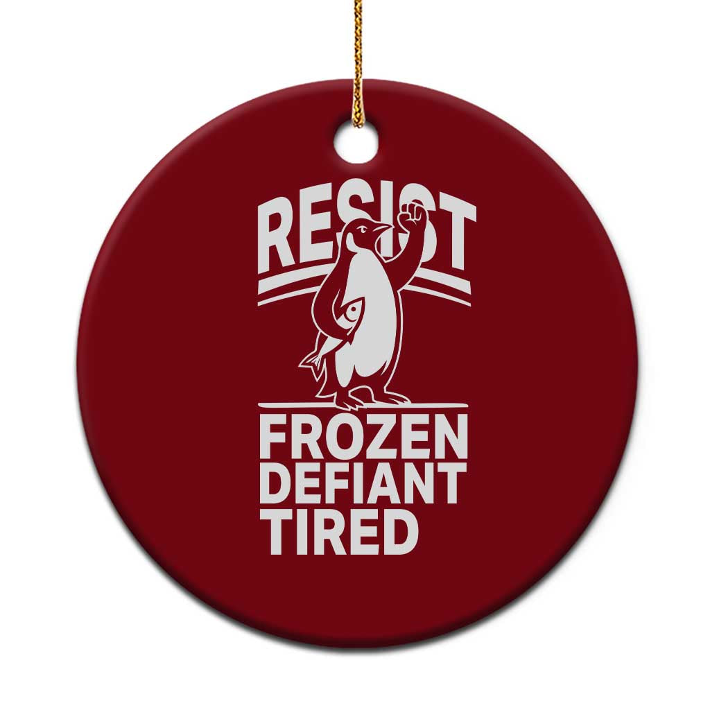 Funny Penguin Resist Ceramic Ornament Frozen Defiant Tired FDT Activism TS02 1pc Red Print Your Wear