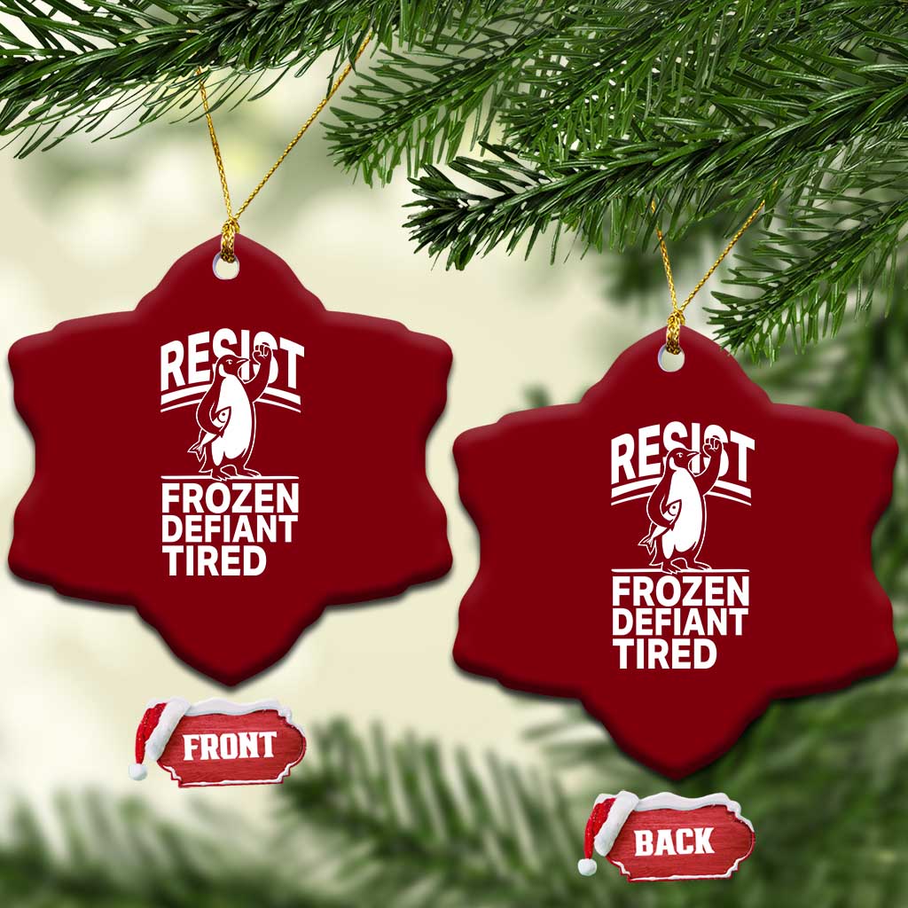 Funny Penguin Resist Ceramic Ornament Frozen Defiant Tired FDT Activism TS02 Print Your Wear