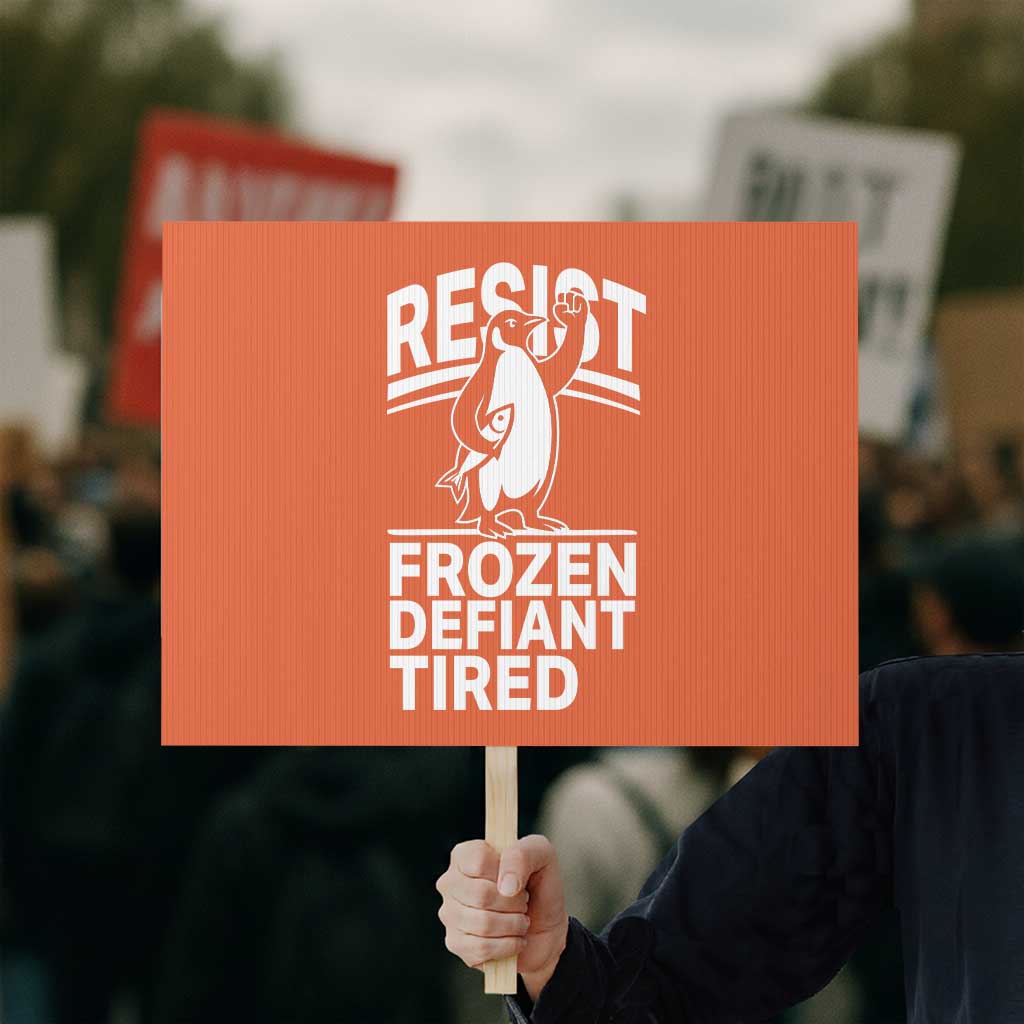 Funny Penguin Resist Protest Sign Frozen Defiant Tired FDT Activism TS02 Horizontal 18