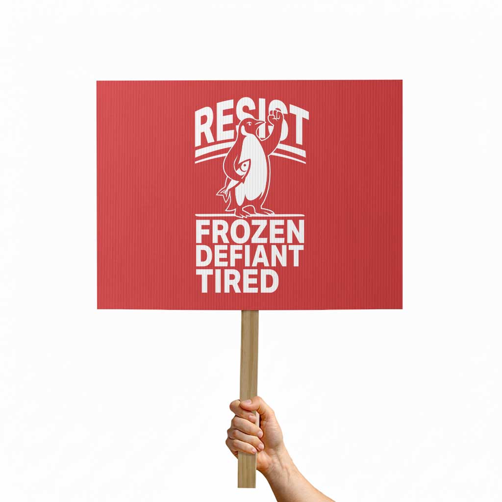 Funny Penguin Resist Protest Sign Frozen Defiant Tired FDT Activism TS02 Horizontal 18" × 24" Red Print Your Wear