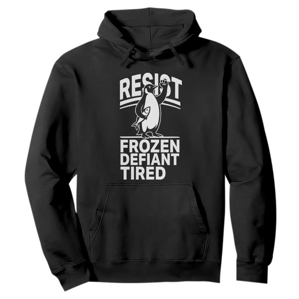 Funny Penguin Resist Hoodie Frozen Defiant Tired FDT Activism TS02 Black Print Your Wear