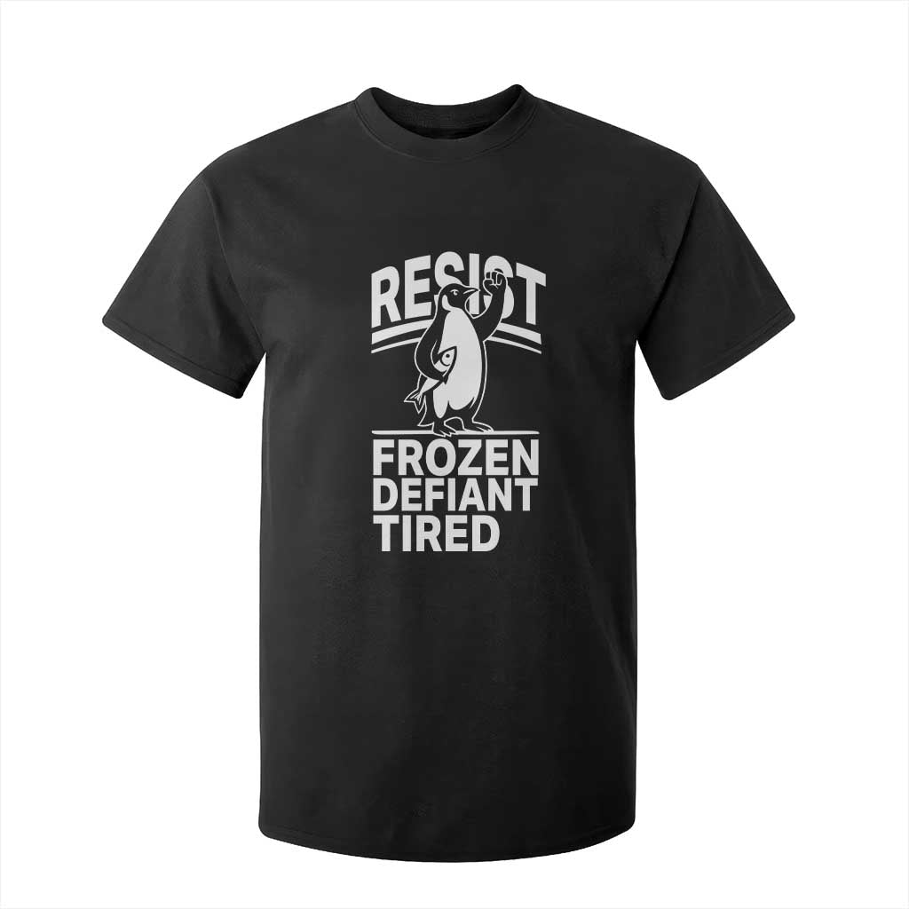 Funny Penguin Resist T Shirt For Kid Frozen Defiant Tired FDT Activism TS02 Black Print Your Wear