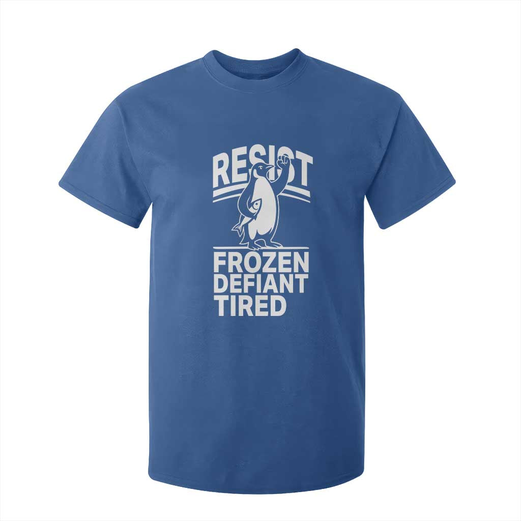 Funny Penguin Resist T Shirt For Kid Frozen Defiant Tired FDT Activism TS02 Royal Blue Print Your Wear