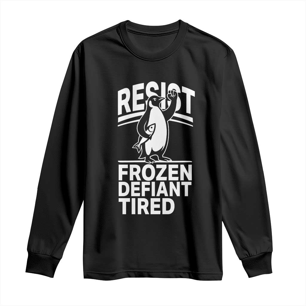 Funny Penguin Resist Long Sleeve Shirt Frozen Defiant Tired FDT Activism TS02 Black Print Your Wear