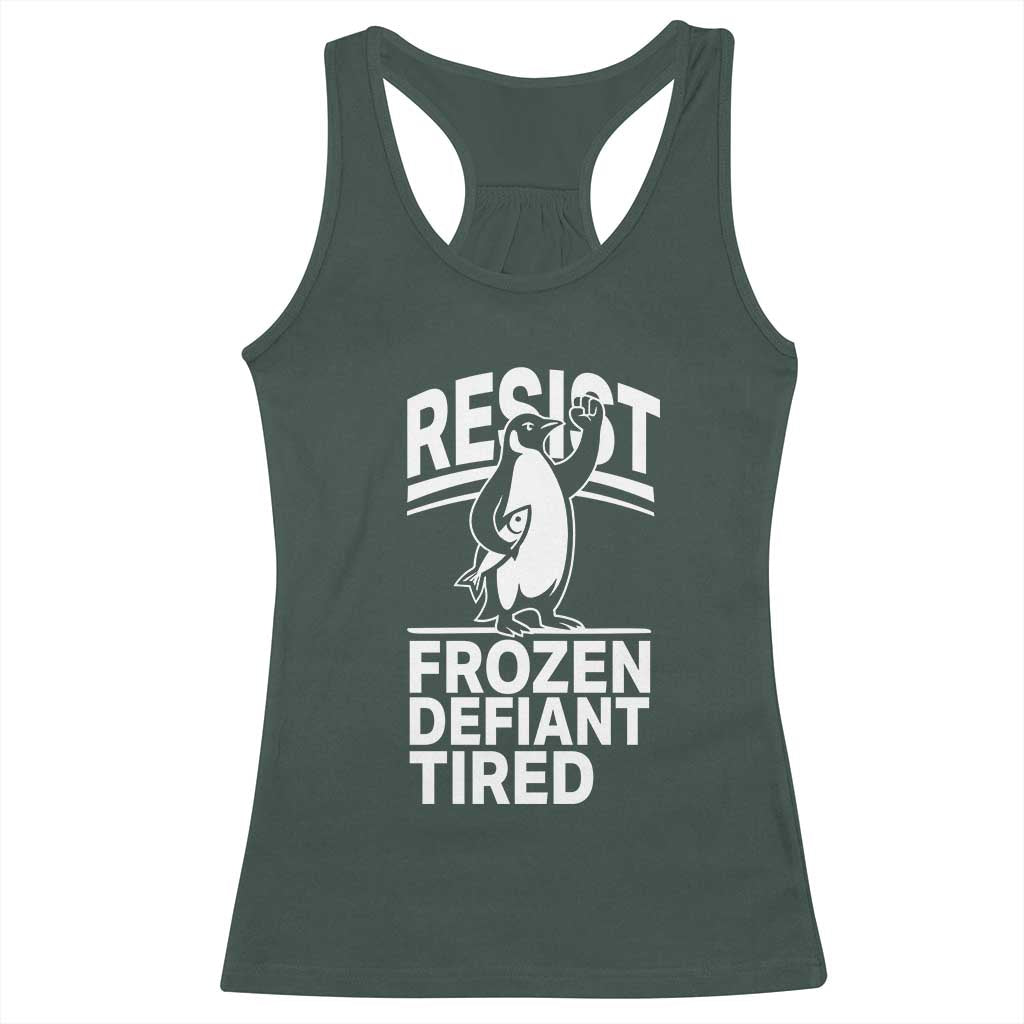 Funny Penguin Resist Racerback Tank Top Frozen Defiant Tired FDT Activism TS02 Dark Forest Green Print Your Wear