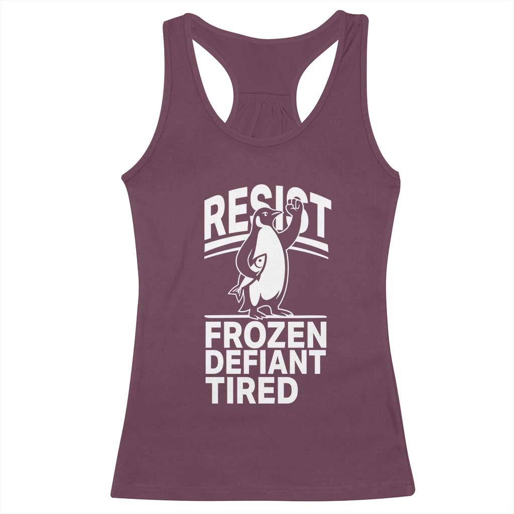 Funny Penguin Resist Racerback Tank Top Frozen Defiant Tired FDT Activism TS02 Maroon Print Your Wear