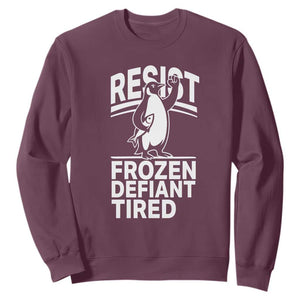 Funny Penguin Resist Sweatshirt Frozen Defiant Tired FDT Activism TS02 Maroon Print Your Wear
