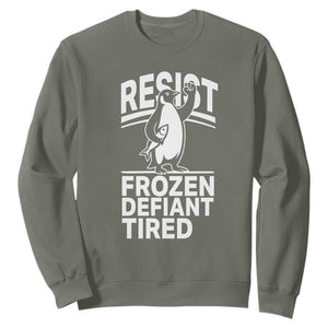Funny Penguin Resist Sweatshirt Frozen Defiant Tired FDT Activism TS02 Military Green Print Your Wear