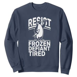 Funny Penguin Resist Sweatshirt Frozen Defiant Tired FDT Activism TS02 Navy Print Your Wear