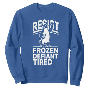 Funny Penguin Resist Sweatshirt Frozen Defiant Tired FDT Activism TS02 Royal Blue Print Your Wear