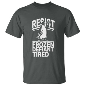Funny Penguin Resist T Shirt Frozen Defiant Tired FDT Activism TS02 Dark Heather Print Your Wear