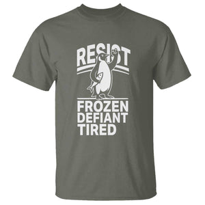Funny Penguin Resist T Shirt Frozen Defiant Tired FDT Activism TS02 Military Green Print Your Wear
