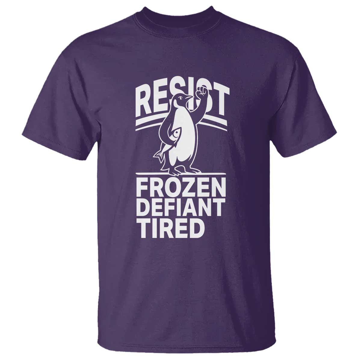 Funny Penguin Resist T Shirt Frozen Defiant Tired FDT Activism TS02 Purple Print Your Wear