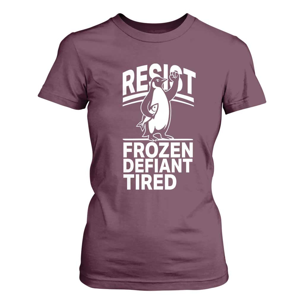 Funny Penguin Resist T Shirt For Women Frozen Defiant Tired FDT Activism TS02 Maroon Print Your Wear