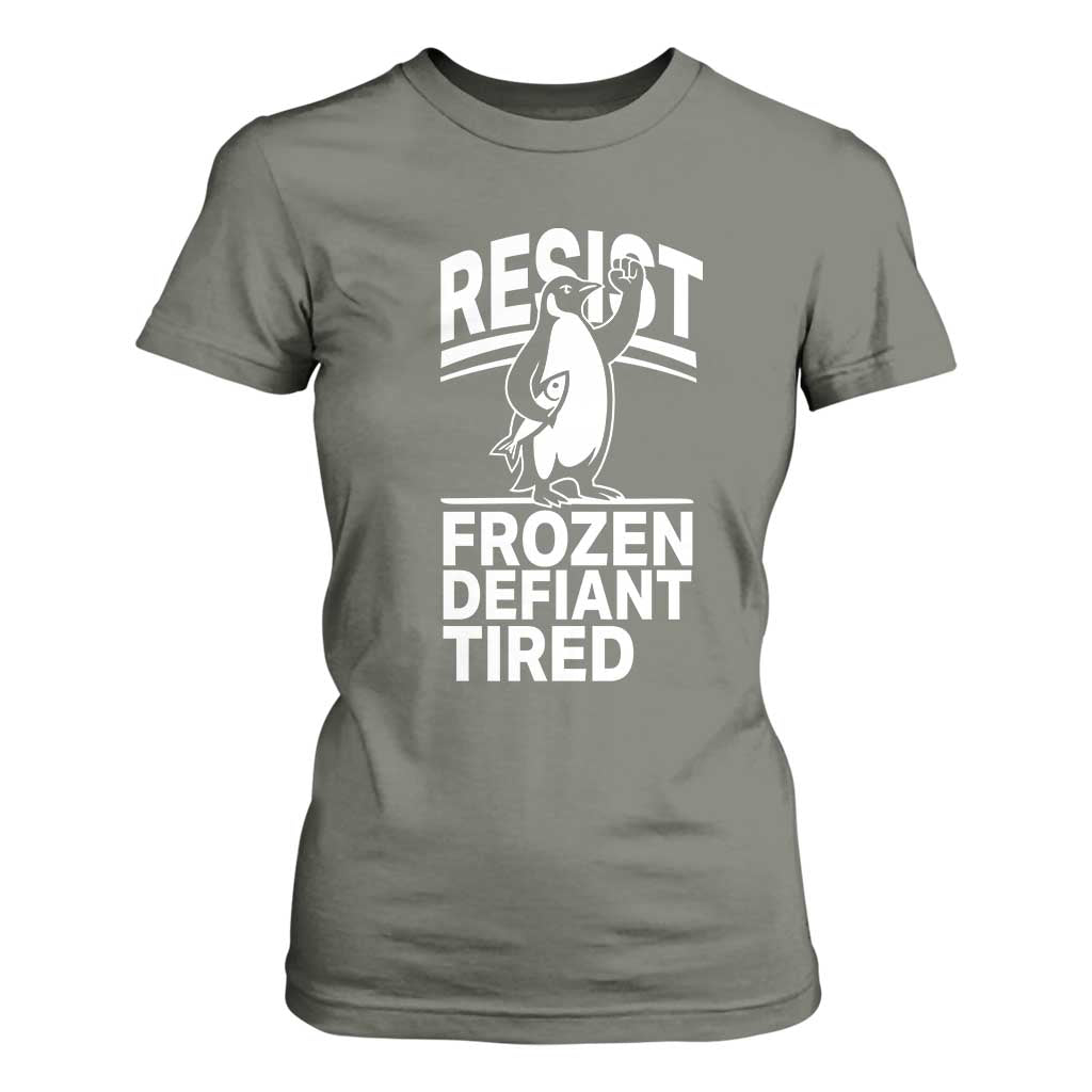 Funny Penguin Resist T Shirt For Women Frozen Defiant Tired FDT Activism TS02 Military Green Print Your Wear