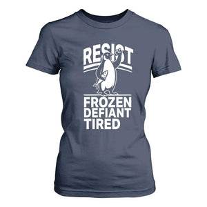 Funny Penguin Resist T Shirt For Women Frozen Defiant Tired FDT Activism TS02 Navy Print Your Wear