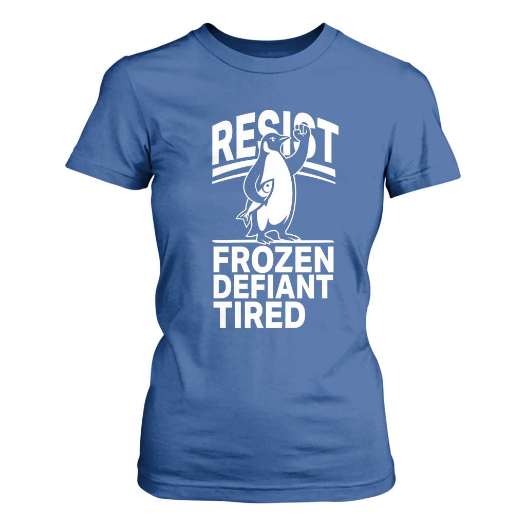 Funny Penguin Resist T Shirt For Women Frozen Defiant Tired FDT Activism TS02 Royal Blue Print Your Wear