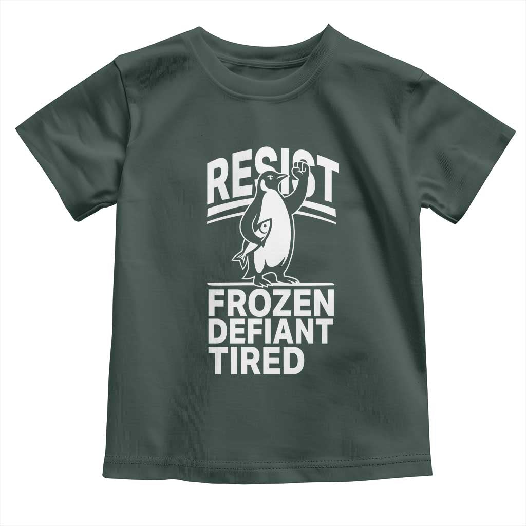 Funny Penguin Resist Toddler T Shirt Frozen Defiant Tired FDT Activism TS02 Dark Forest Green Print Your Wear