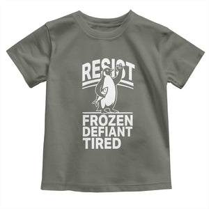 Funny Penguin Resist Toddler T Shirt Frozen Defiant Tired FDT Activism TS02 Military Green Print Your Wear