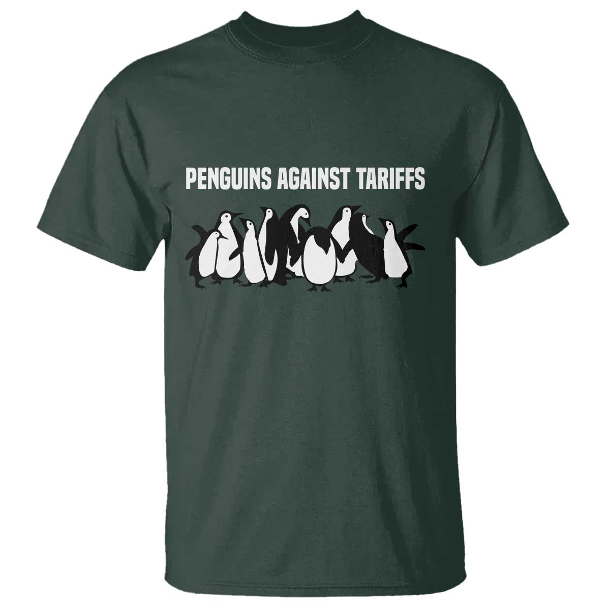 Funny Penguin Resist T Shirt Penguins Against Tariffs Sarcastic Saying Meme TS02 Dark Forest Green Print Your Wear
