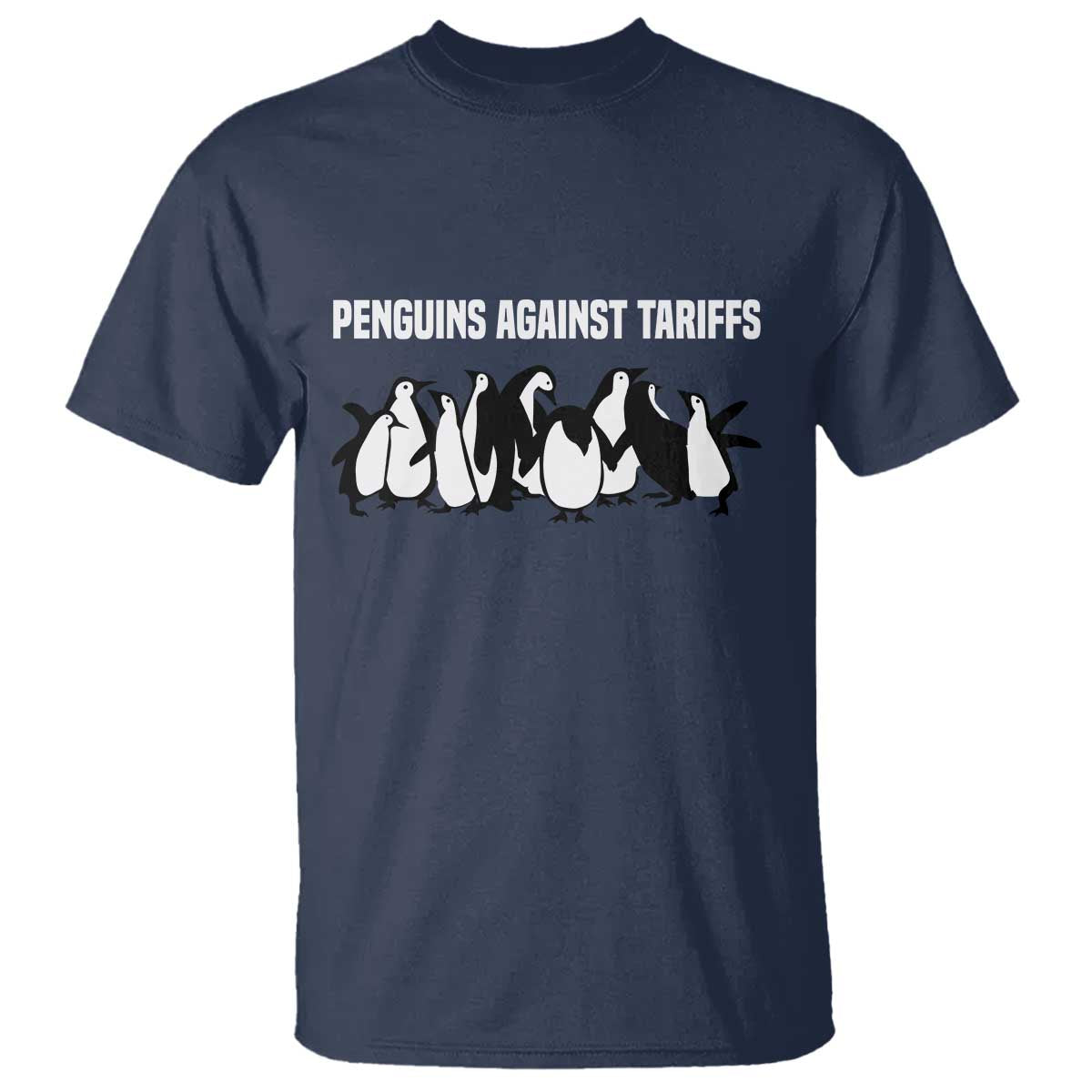 Funny Penguin Resist T Shirt Penguins Against Tariffs Sarcastic Saying Meme TS02 Navy Print Your Wear