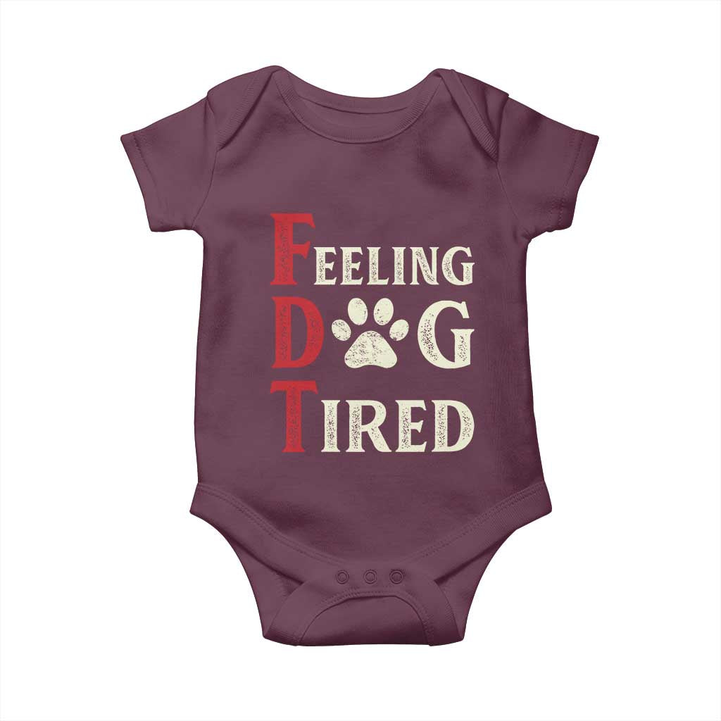 Feeling Dog Tired Baby Onesie FDT Dogs Paw Sarcasm TS02 Maroon Print Your Wear