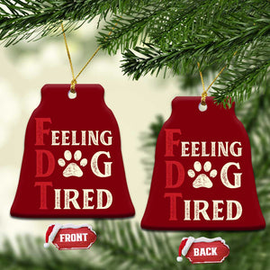 Feeling Dog Tired Ceramic Ornament FDT Dogs Paw Sarcasm TS02 Print Your Wear