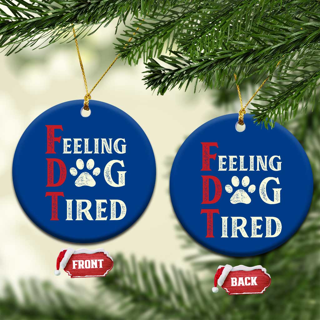 Feeling Dog Tired Ceramic Ornament FDT Dogs Paw Sarcasm TS02 1pc Blue Print Your Wear