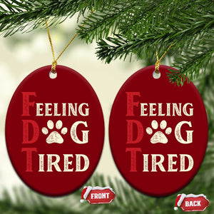 Feeling Dog Tired Ceramic Ornament FDT Dogs Paw Sarcasm TS02 Print Your Wear