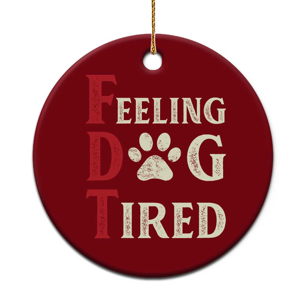 Feeling Dog Tired Ceramic Ornament FDT Dogs Paw Sarcasm TS02 1pc Red Print Your Wear