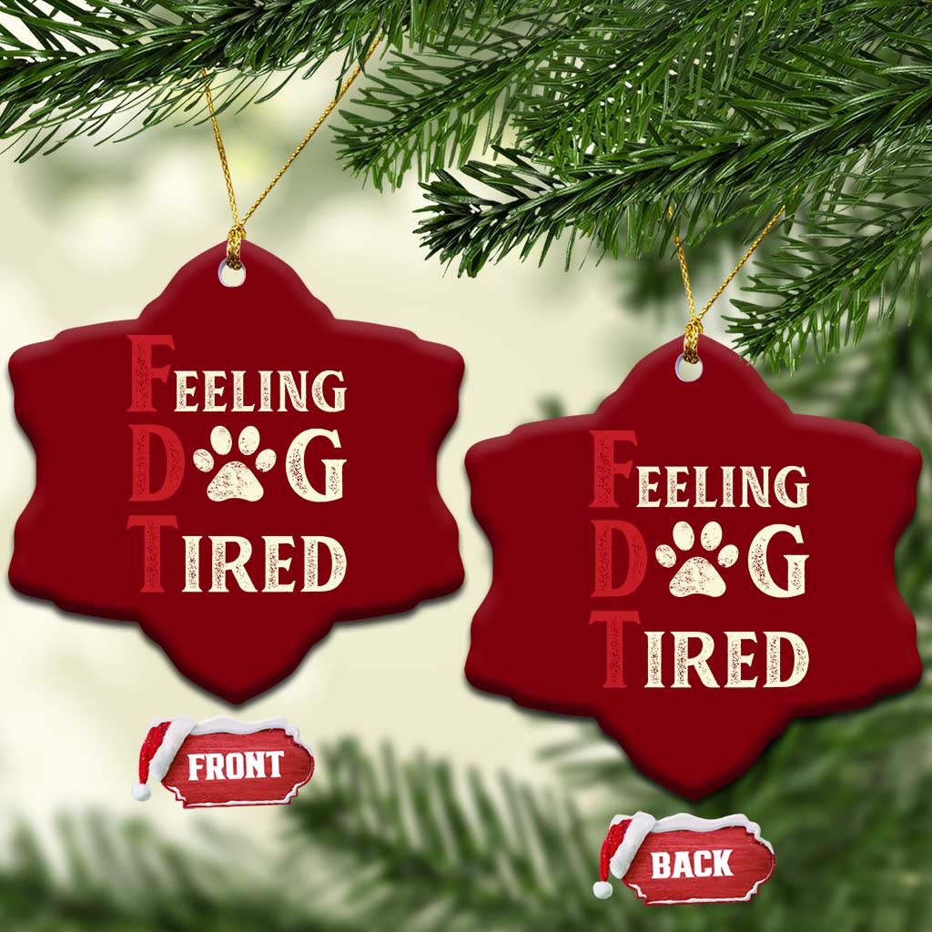 Feeling Dog Tired Ceramic Ornament FDT Dogs Paw Sarcasm TS02 Print Your Wear