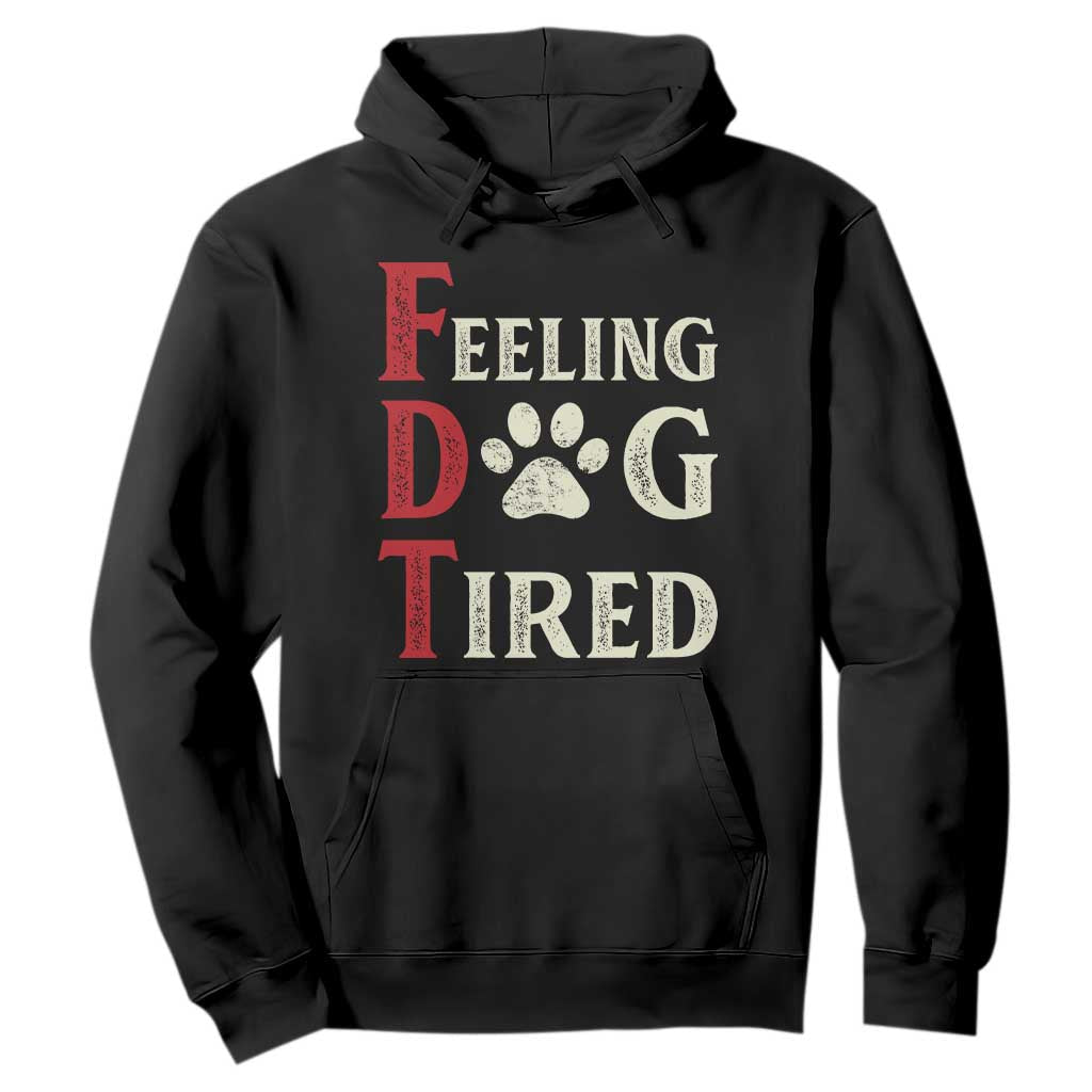 Feeling Dog Tired Hoodie FDT Dogs Paw Sarcasm TS02 Black Print Your Wear