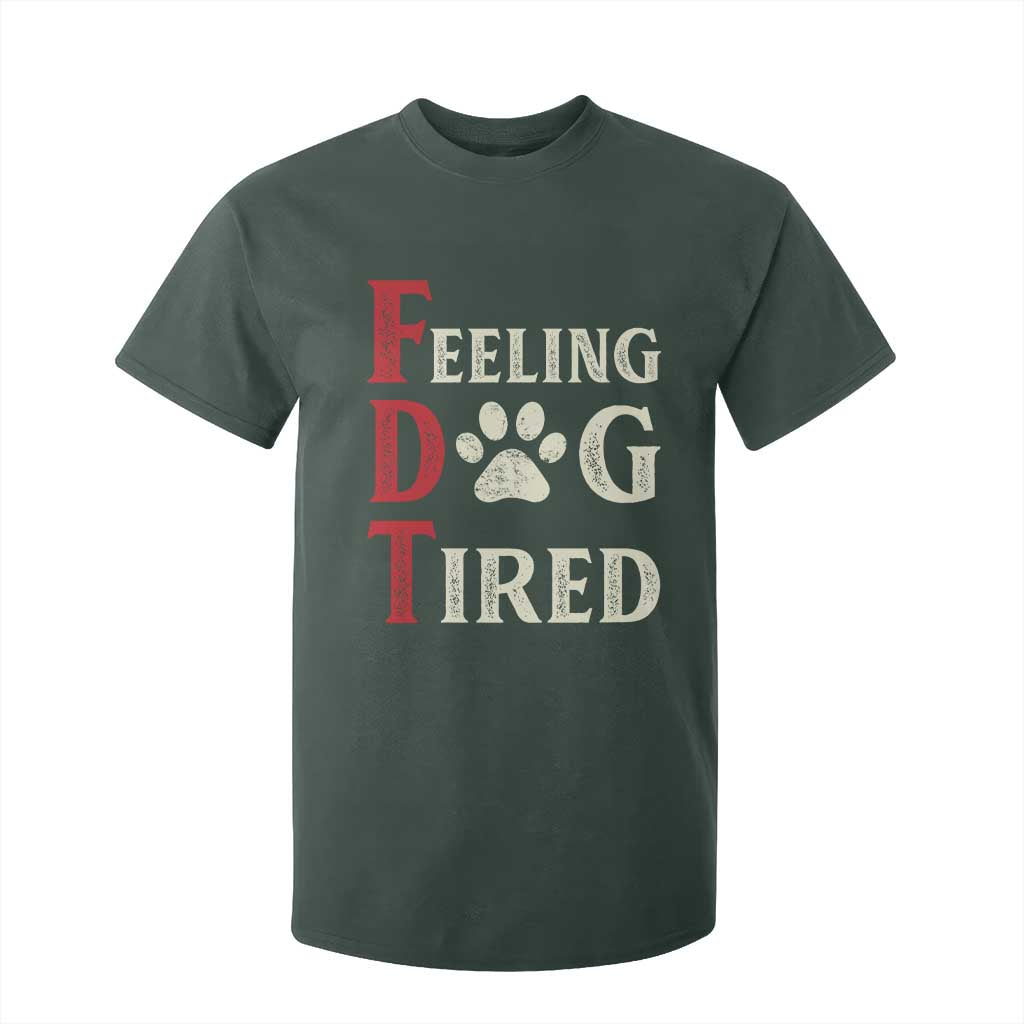 Feeling Dog Tired T Shirt For Kid FDT Dogs Paw Sarcasm TS02 Dark Forest Green Print Your Wear