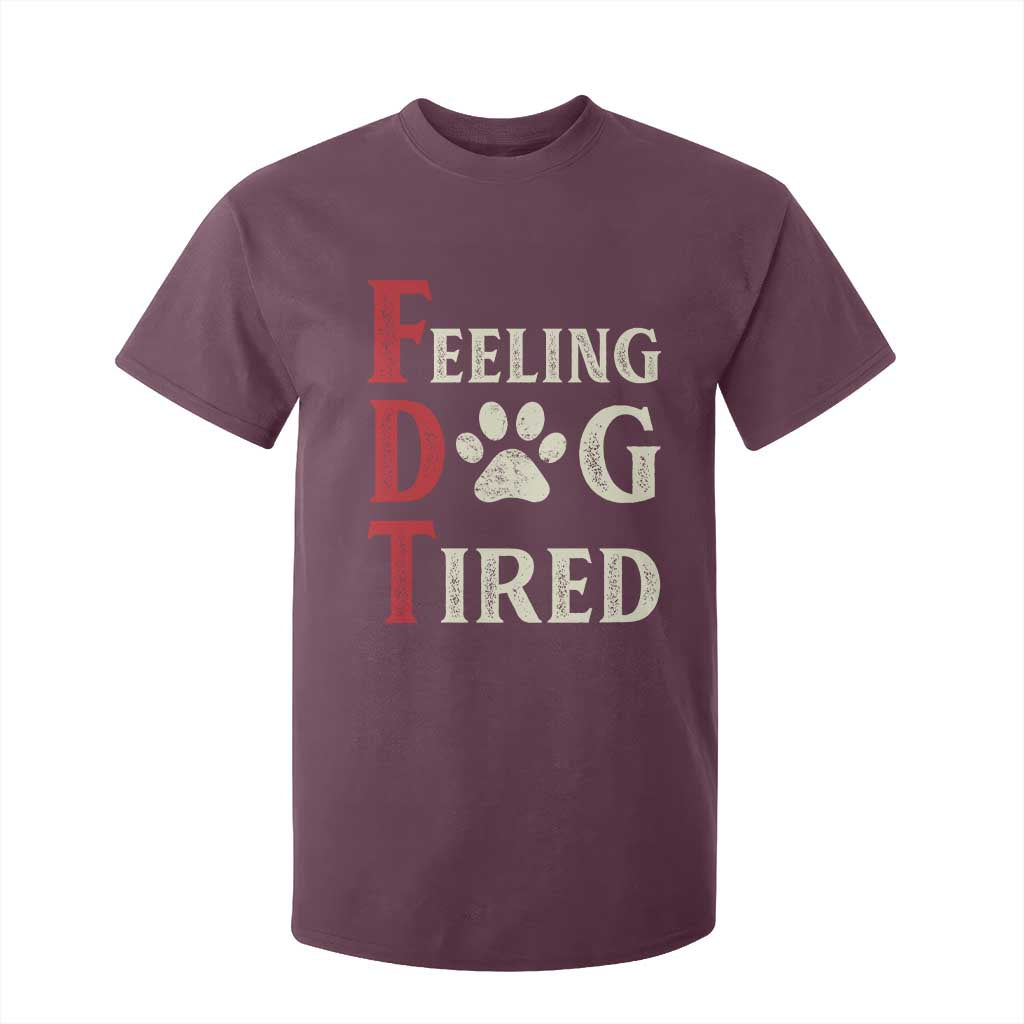 Feeling Dog Tired T Shirt For Kid FDT Dogs Paw Sarcasm TS02 Maroon Print Your Wear