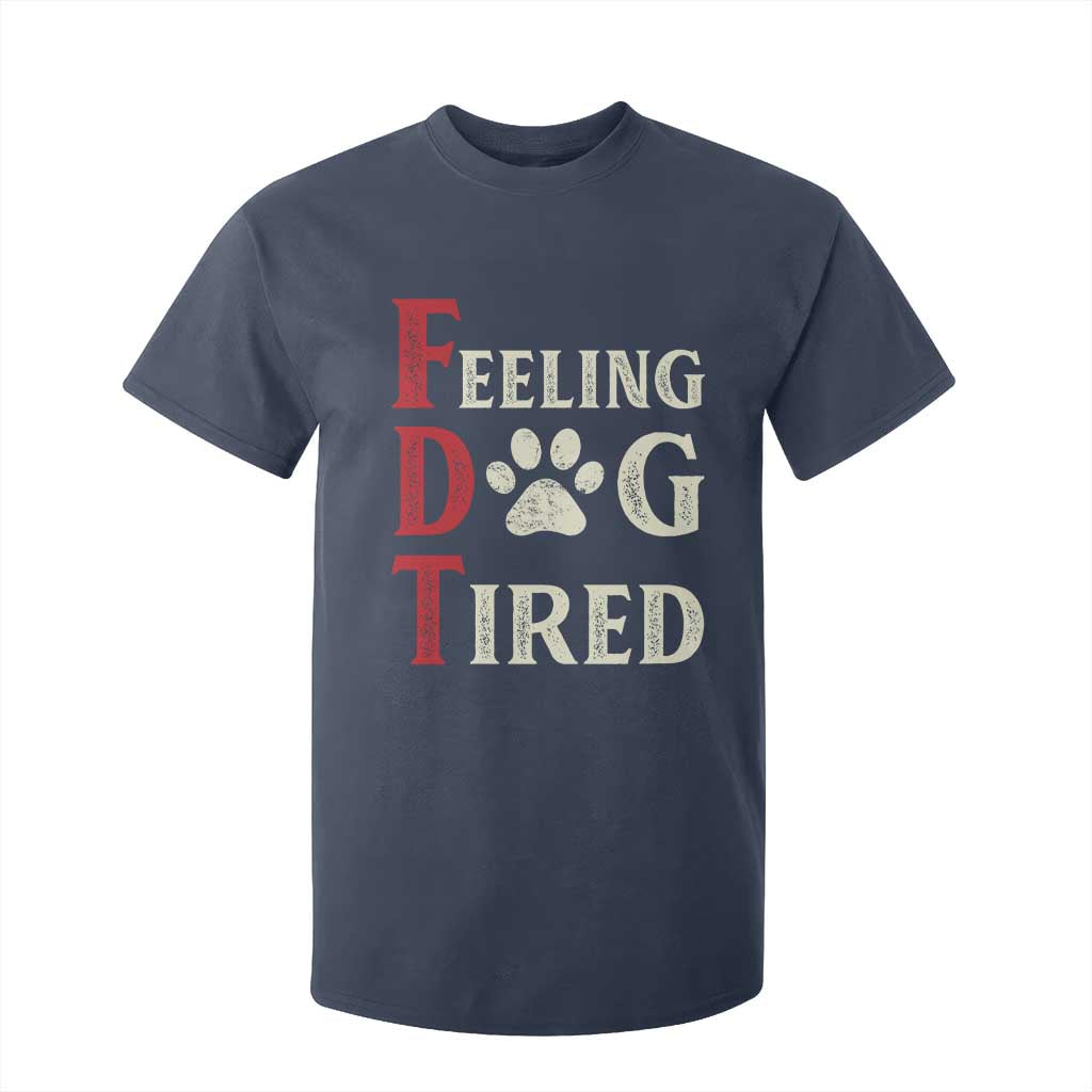 Feeling Dog Tired T Shirt For Kid FDT Dogs Paw Sarcasm TS02 Navy Print Your Wear
