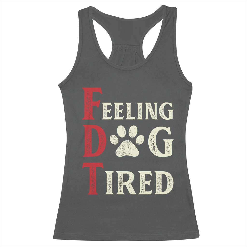 Feeling Dog Tired Racerback Tank Top FDT Dogs Paw Sarcasm TS02 Dark Heather Print Your Wear