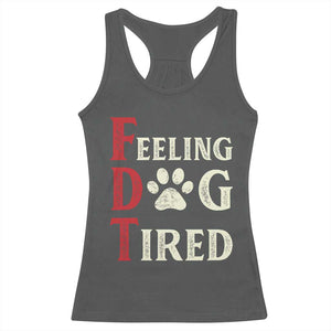Feeling Dog Tired Racerback Tank Top FDT Dogs Paw Sarcasm TS02 Dark Heather Print Your Wear