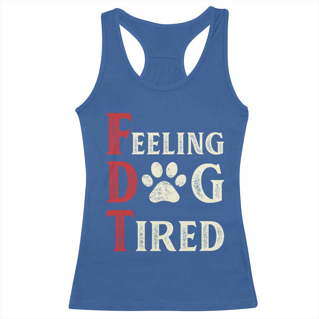 Feeling Dog Tired Racerback Tank Top FDT Dogs Paw Sarcasm TS02 Royal Blue Print Your Wear
