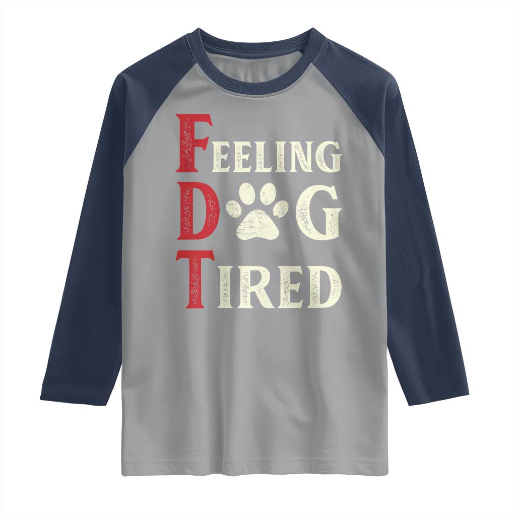 Feeling Dog Tired Raglan Shirt FDT Dogs Paw Sarcasm TS02 Sport Gray Navy Print Your Wear