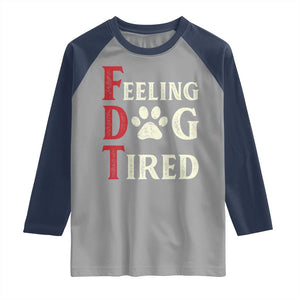Feeling Dog Tired Raglan Shirt FDT Dogs Paw Sarcasm TS02 Sport Gray Navy Print Your Wear