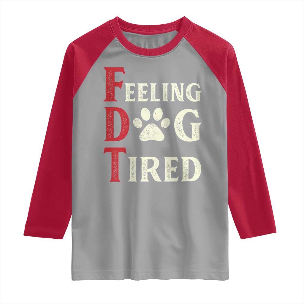 Feeling Dog Tired Raglan Shirt FDT Dogs Paw Sarcasm TS02 Sport Gray Red Print Your Wear